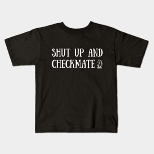 Shut Up And Checkmate Kids T-Shirt